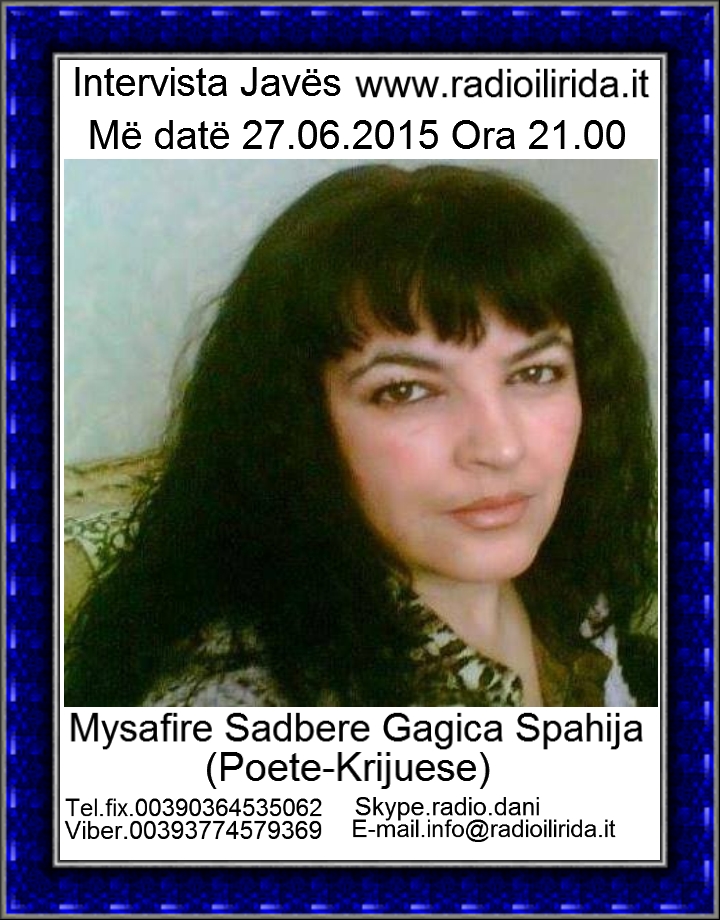 Ju informoj qe 27.06.2015 Ora 21.00 Mysafire Sadbere Gagica -Spahija (Poete Krijuese)
